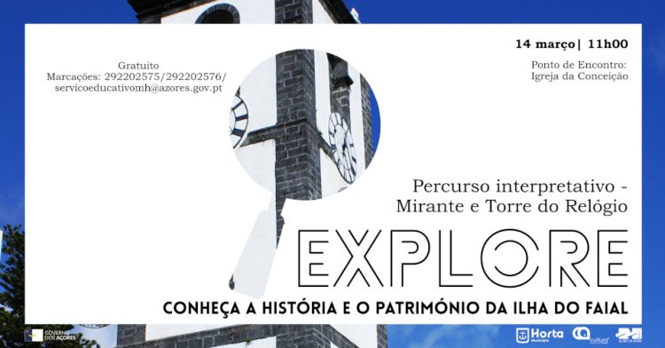 Explore! - Conhe?a a Hist?ria e o Patrim?nio da ilha do Faial | Percurso interpretativo - Mirante e Torre do Rel?gio