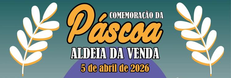 Comemoração da Páscoa – Aldeia da Venda