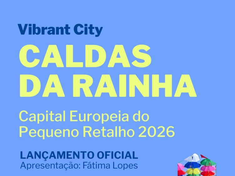 Cerimónia de lançamento de Caldas da Rainha - Capital Europeia do Pequeno Retalho 2026