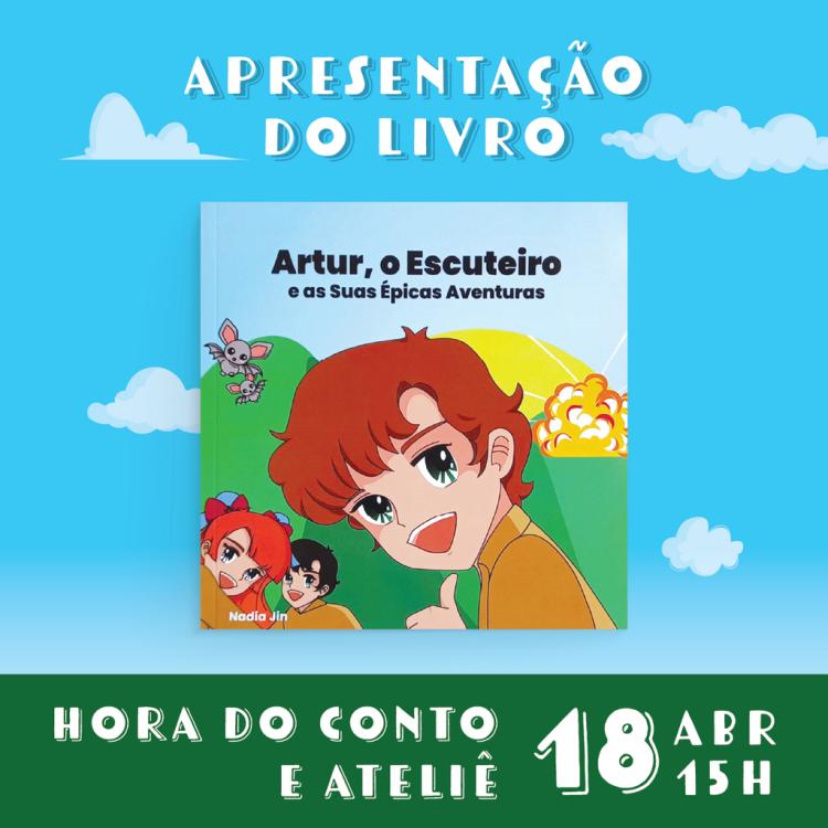 “ARTUR, O ESCUTEIRO E AS SUAS ÉPICAS AVENTURAS”, de Nadia Jin, | Apresentação de livro, hora do conto e ateliê