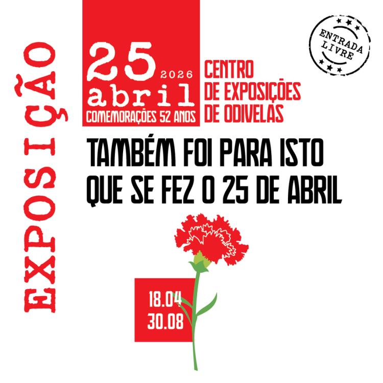 “TAMBÉM FOI PARA ISTO QUE SE FEZ O 25 DE ABRIL” | Exposição