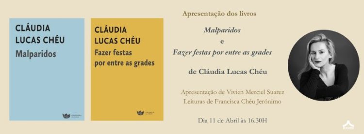 Apresentação dos livros 'Malparidos' e 'Fazer festas por entre as grades' de Cláudia Lucas Chéu
