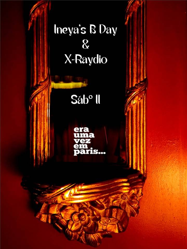 Ineya & X-Raydio Sab11 @ Era uma vez em Paris