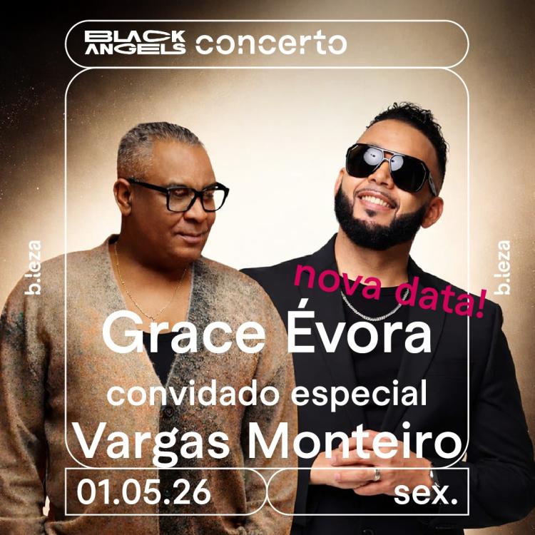  NOVA DATA  GRACE ÉVORA convida VARGAS MONTEIRO