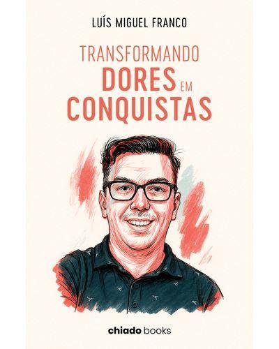 Apresentação do Livro “Transformando Dores em Conquistas”- de Luís Miguel Franco