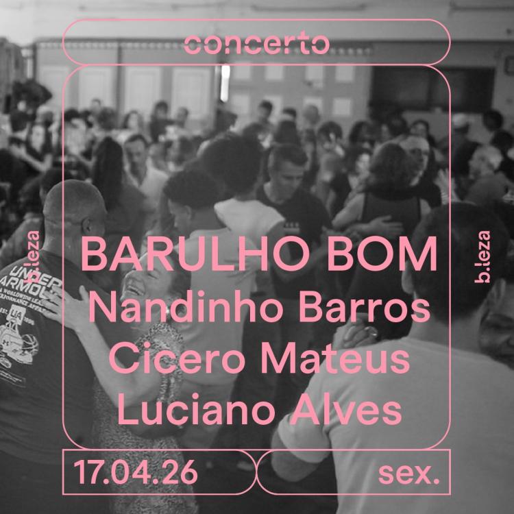 BARULHO BOM  17/04 B.LEZA