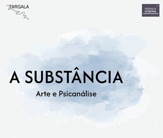 Open Call: A Substância – Arte e Psicanálise