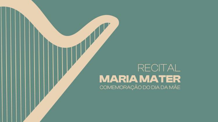 Recital Maria Mater | Comemoração do Dia da Mãe