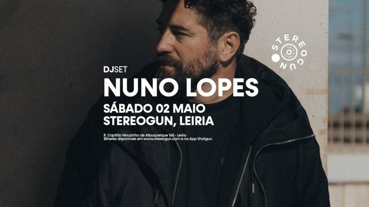 Nuno Lopes Dj Set - Stereogun, Leiria