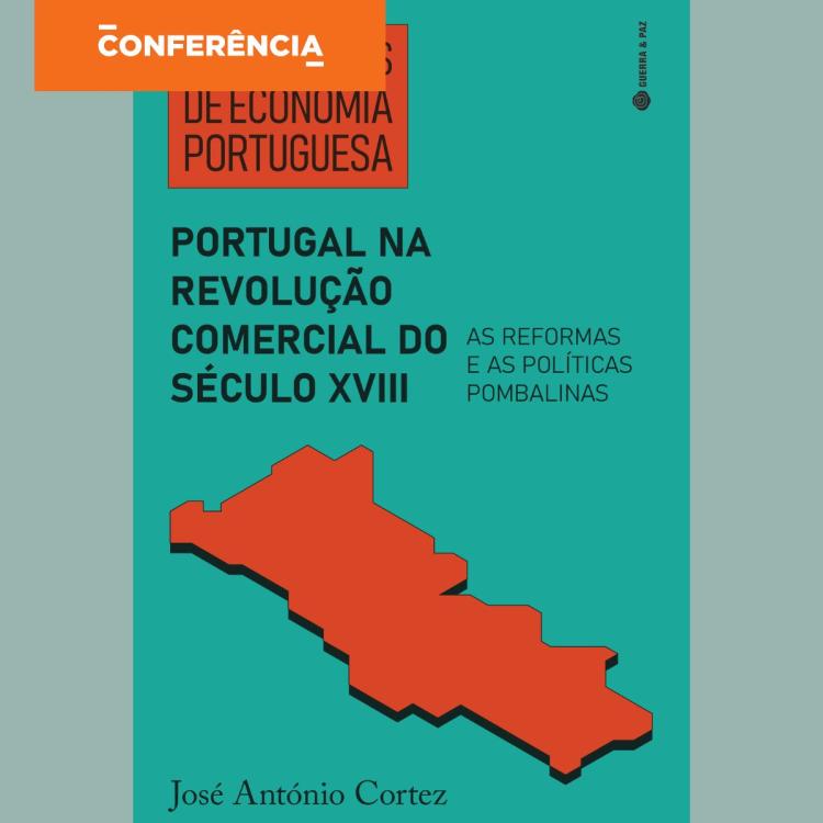 1.ª Sessão do Ciclo de Conferências 'Três Séculos de Economia Portuguesa' por José António Cortez
