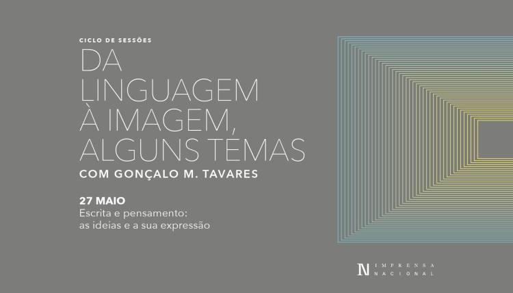 Gonçalo M. Tavares - Da linguagem à imagem, alguns temas - Escrita e pensamento