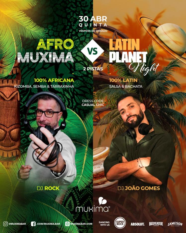 QUINTA 30 ABRIL  ► AFRO MUXIMA vs LATIN PLANET  2 pistas, 2 DJs e 100% energia!