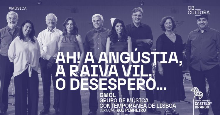 Ah! A Angústia, a raiva vil, o desespero...  Grupo de Música Contemporânea de Lisboa 