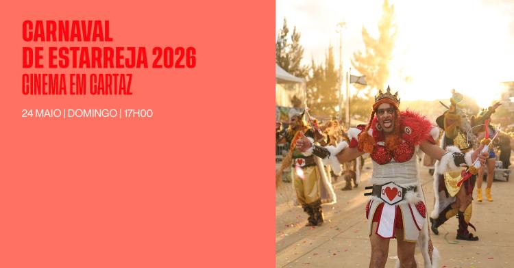 CINEMA EM CARTAZ: CARNAVAL DE ESTARREJA 2026 
