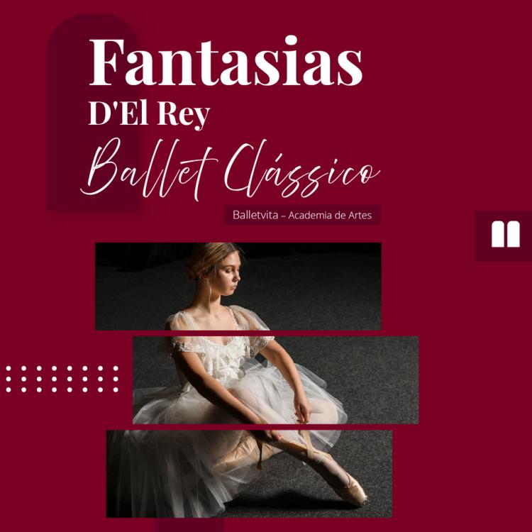 BALLET CLÁSSICO | Fantasias D'El Rey
