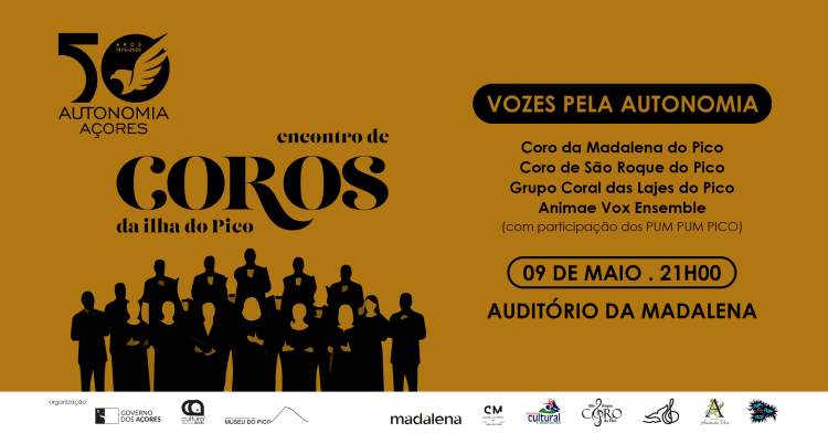 Comemorações dos 50 Anos da Autonomia dos Açores - Encontro de Coros da Ilha do Pico Vozes pela Autonomia