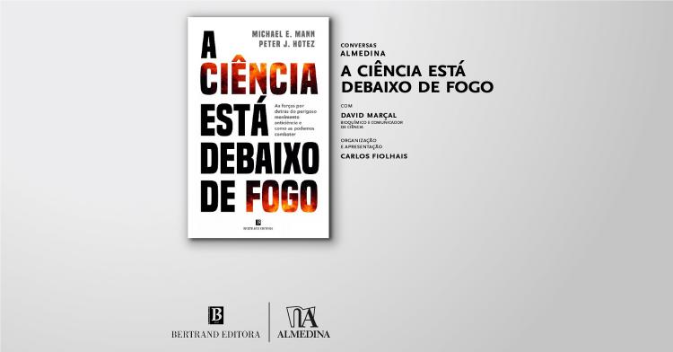 A Ciência Está Debaixo de Fogo (Conversas Almedina)