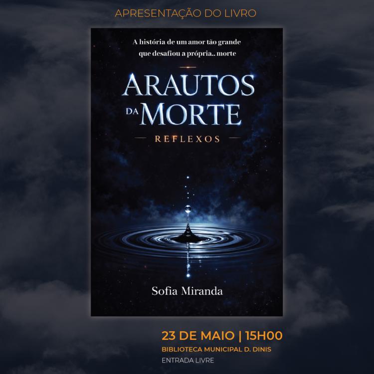 'ARAUTOS DA MORTE – REFLEXOS', de Sofia Miranda | Apresentação do livro