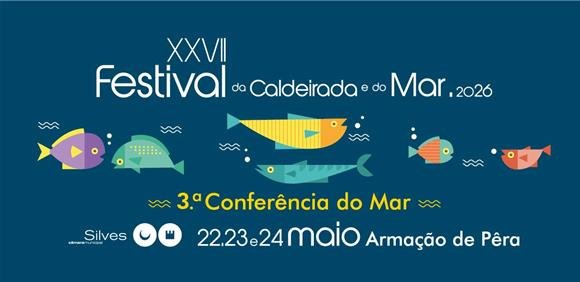 XXVII FESTIVAL DA CALDEIRADA E DO MAR & 3.ª CONFERÊNCIA DO MAR
