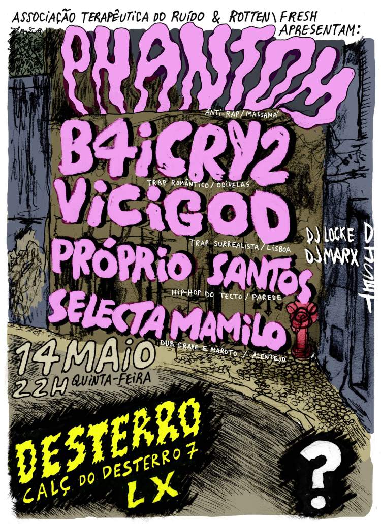 ATR & R \ F apresentam:  Phantom + B4ICRY2 + Vicigod + PróprioSantos + Selecta Mamilo