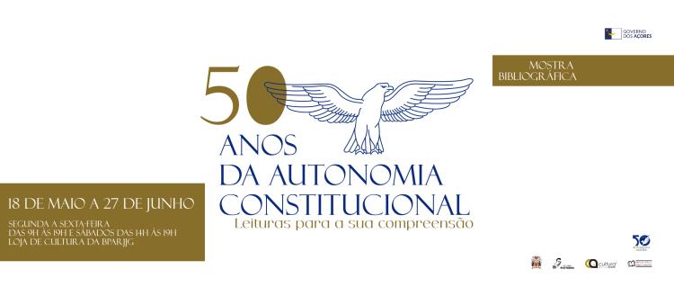 Mostra bibliográfica: 50 Anos da Autonomia Constitucional dos Açores: Leituras para a sua compreensão