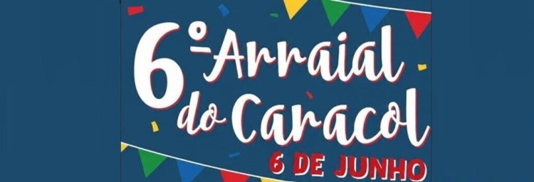 6.ª edição do Arraial do Caracol