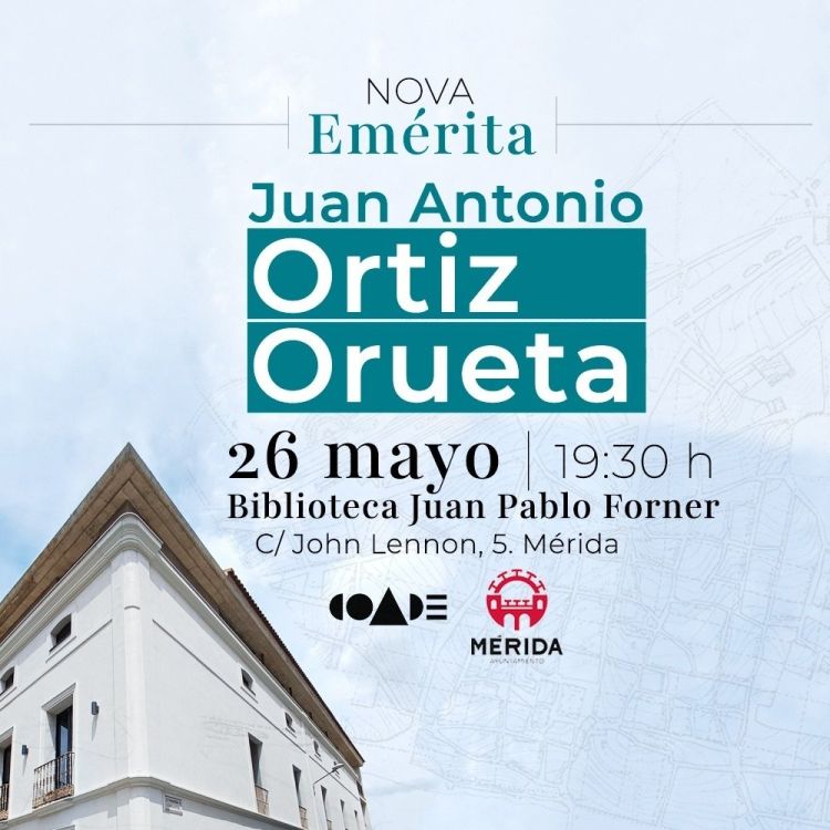 Ciclo de conferencias ‘Nova Emérita: arquitectura actual en la ciudad histórica’ por Juan Antonio Ortiz Orueta