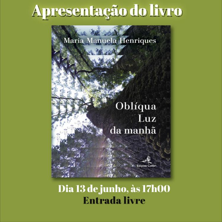 'OBLÍQUA LUZ DA MANHÃ', de Maria Manuela Henriques | Apresentação do livro