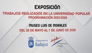 EXPOSICIóN DE TRABAJOS DE LA UNIVERSIDAD POPULAR DE BADAJOZ