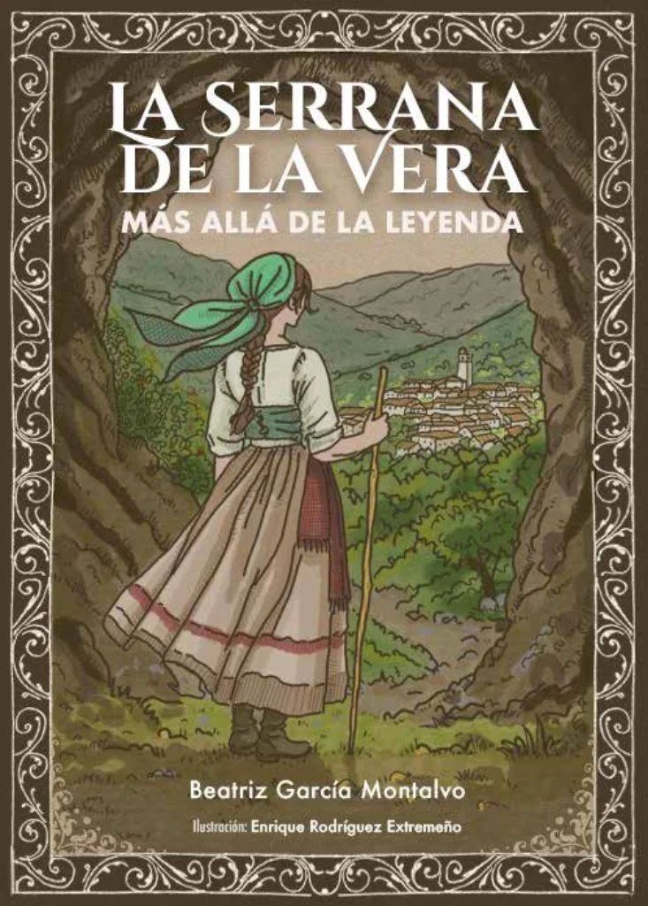 LA SERRANA DE LA VERA: más allá de la leyenda - BEATRIZ GARCÍA MONTALVO