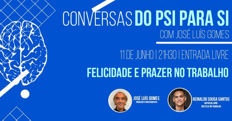 Conversas do PSI para SI, com José Luís Gomes | Tema: Felicidade e prazer no trabalho