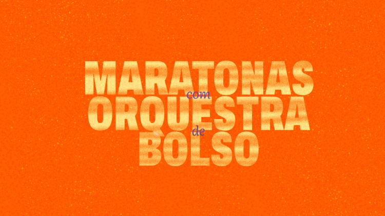 Maratonas com Orquestra de Bolso