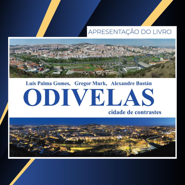 'ODIVELAS, CIDADE DE CONTRASTES', de Luís Palma Gomes, Gregor Murk e Alexandre Bastán | Apresentação do livro