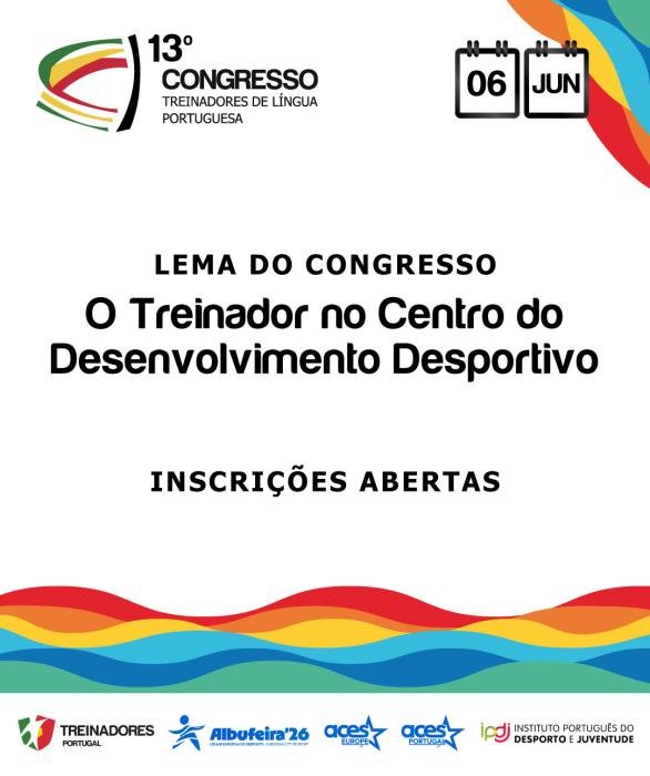 13º Congresso de Treinadores de Língua Portuguesa “O Treinador no Centro do Desenvolvimento Desportivo”