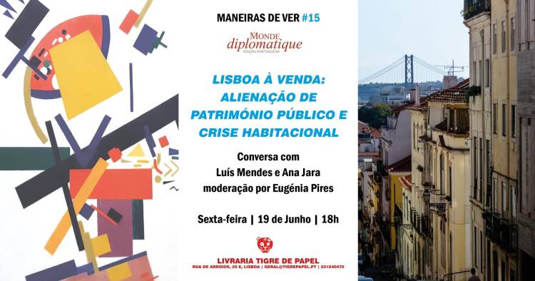 Maneiras de Ver #15 | Lisboa à venda: alienação de património público e crise habitacional