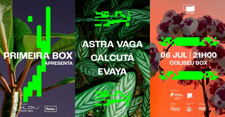 Primeira Box apresenta: Astra Vaga + Calcutá + Evaya