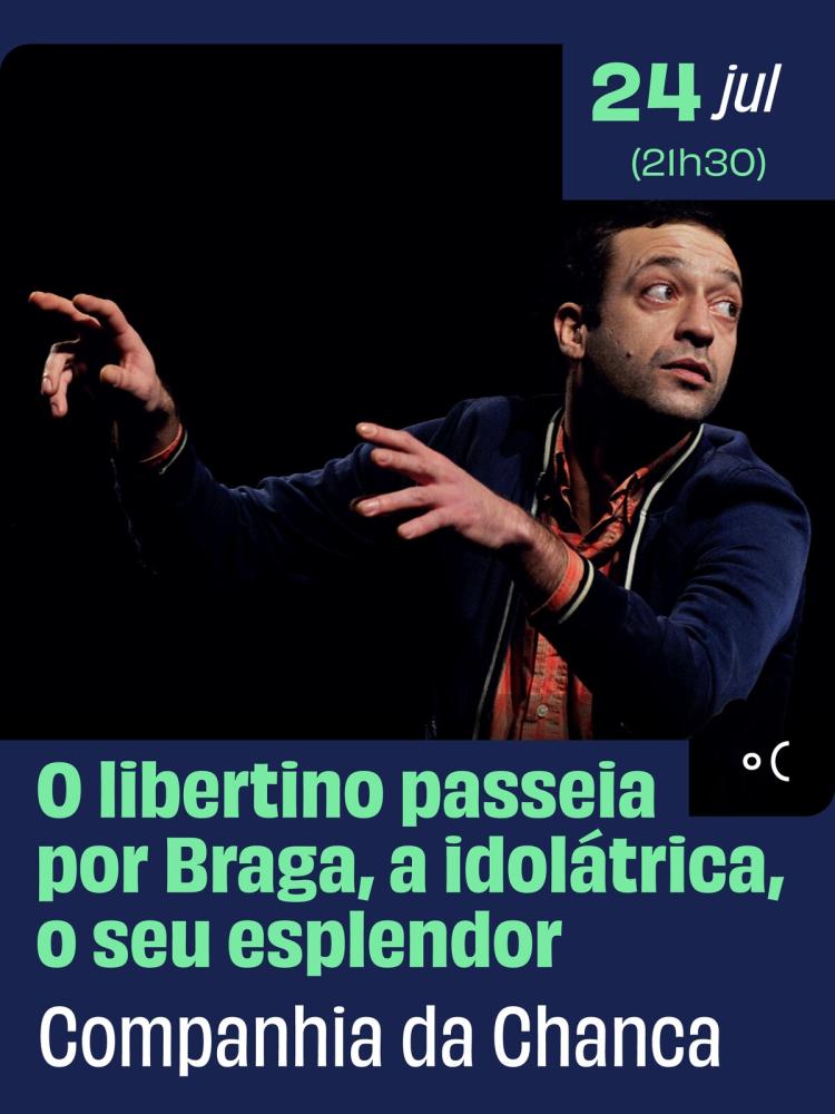 O libertino passeia por Braga, a idolátrica, o seu esplendor