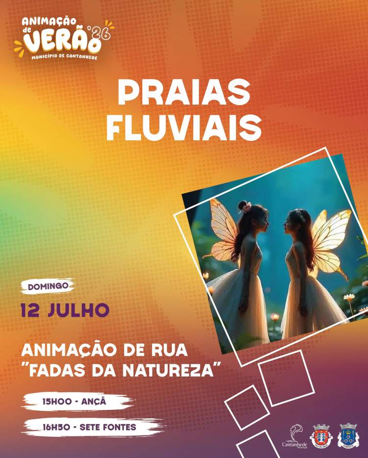Animação de Verão na Piscina Natural de Ançã e Praia Fluvial das 7 Fontes - Animação de rua 'Fadas da Natureza'