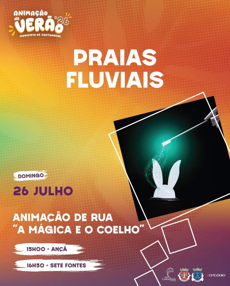 Animação de Verão - Praia Fluvial Sete Fontes e Piscina Natural de Ançã - Animação de Rua ' A Mágica e o Coelho'