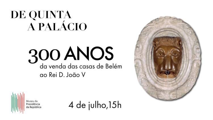 De Quinta a Palácio. 300 anos da venda das casas de Belém ao Rei D. João V