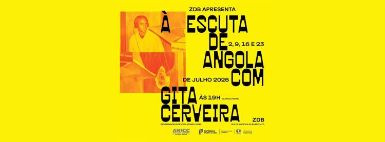 Ciclo de cinema: À escuta de Angola com Gita Cerveira ⟡ 2, 9, 16 e 23 Julho ⟡ ZDB