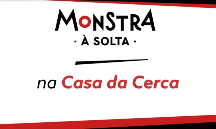 MONSTRA À SOLTA NA CASA DA CERCA (2) – 2026