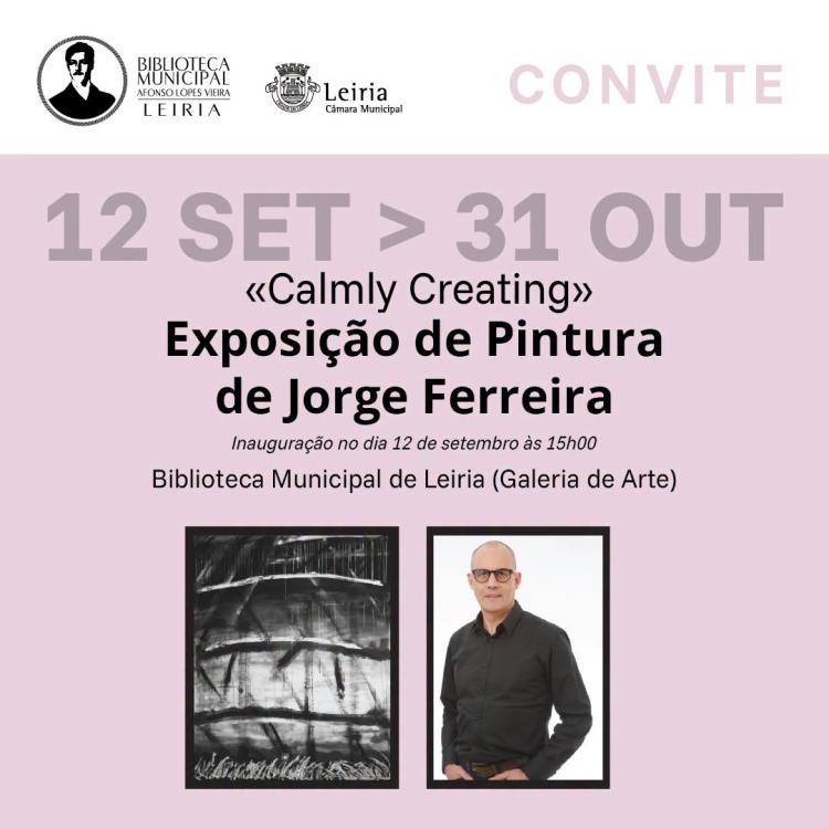 Exposição de Pintura «CALMLY CREATING» de Jorge Ferreira