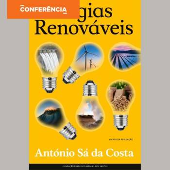 Conferência "Energia Renovável: Mito, Realidade e o Preço do Futuro"