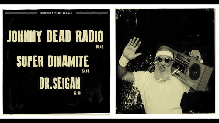 Johnny Dead Radio - Super Dinamite - Dr.Seigan