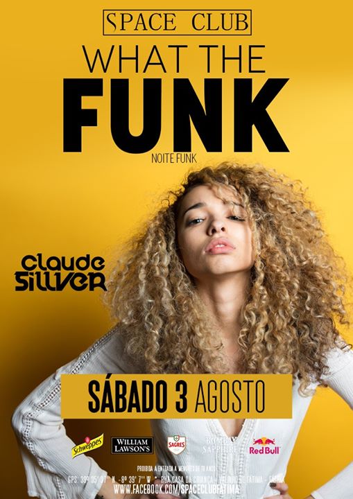 WHAT the FUNK? • Noite Funk ∞ Dj Claude Sillver • sabado, 3/Ag.
