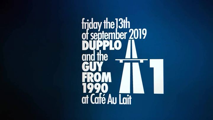 A1 · Dupplo · Guy From 1990 · Café Au Lait · 13.09.2019