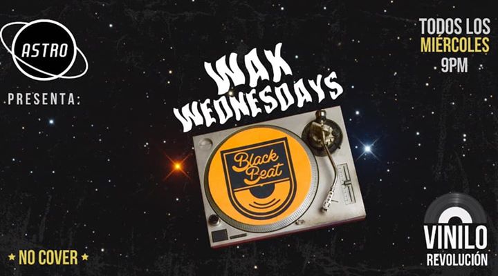 Wax Wednesdays • Black Beat en Astro SJO (Barrio Escalante)