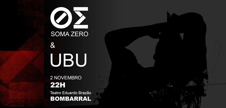 Soma Zero & UBU - Teatro Eduardo Brazão, Bombarral