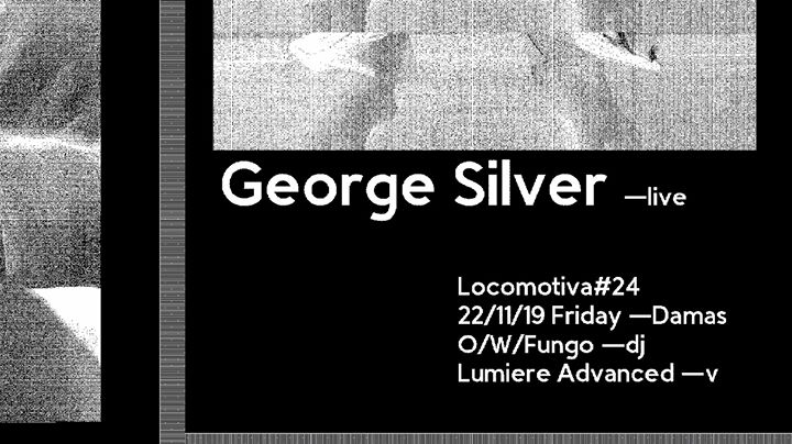 Locomotiva #24 — George Silver — O/W/Fungo — Lumiere Advanced